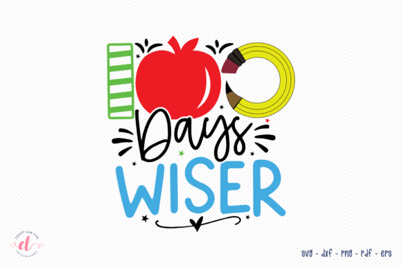 100 Days Wiser 100 Days of School SVG