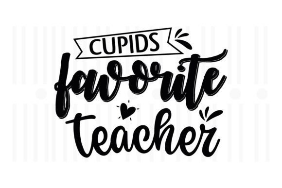 Cupids Favorite Teacher, Teacher SVG