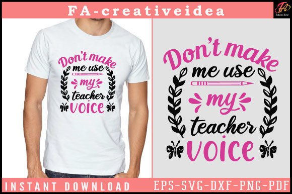 Don’t Make Me Use My Teacher Svg Design