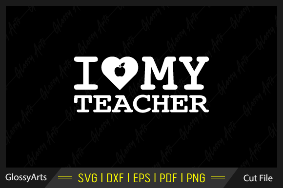 I Love My Teacher Svg Printable Cut File