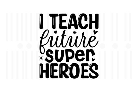 I Teach Future Super Heroes, Teacher SVG
