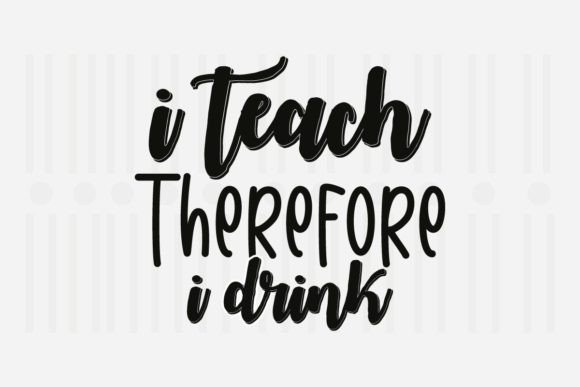 I Teach Therefore I Drink, Teacher SVG Graphics