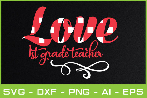 Love 1st Grade Teacher Svg Graphics and Crafts