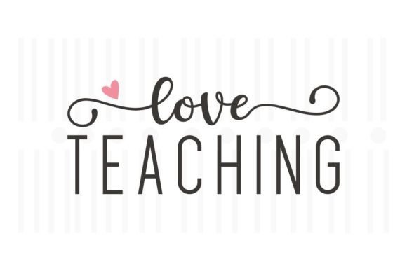 Love Teaching, Teacher SVG Quotes Graphics