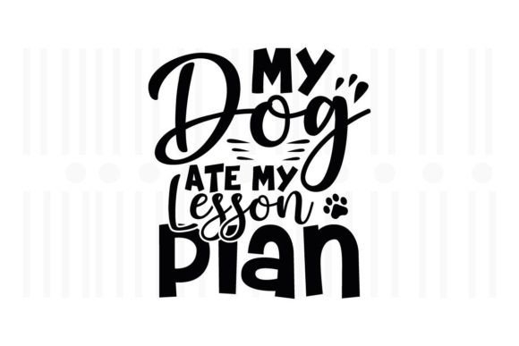 My Dog Ate My Lesson Plan, Teacher SVG Graphics