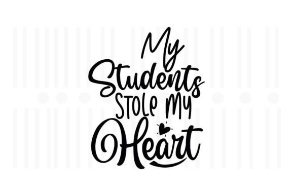 My Students Stole My Heart, Teacher SVG