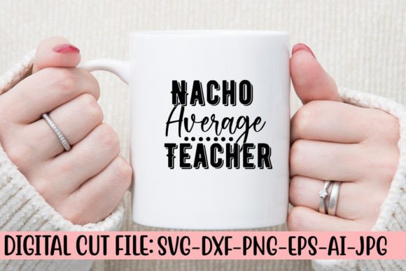 Nacho Average Teacher SVG Cut File