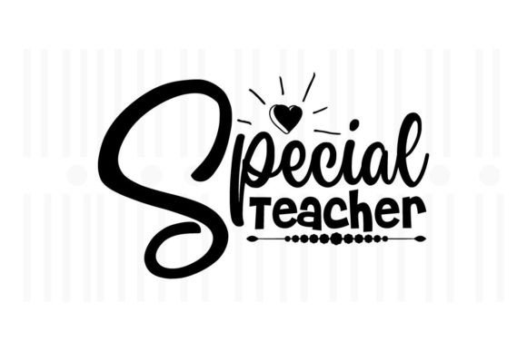 Special Teacher, Teacher SVG Quotes Graphics