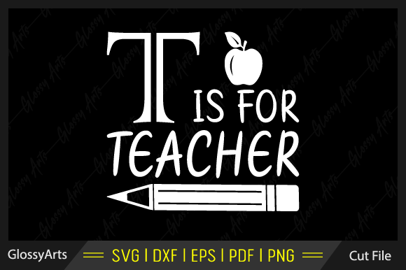 T is for Teacher Svg Printable Cut File