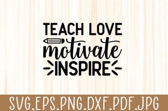 Teach Love Motivate Inspire Teacher Svg for Crafts and Graphics