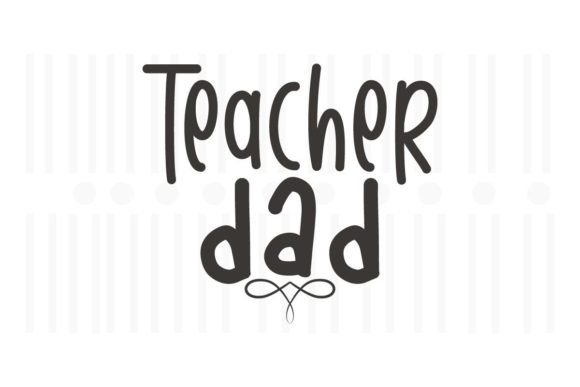 Teacher Dad SVG Quotes Graphics