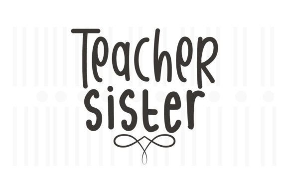 Teacher Sister SVG Quotes Graphics