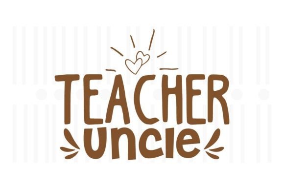 Teacher Uncle SVG Quotes: Graphics for Crafts and Content