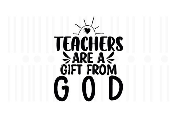 Teachers Are a Gift from God SVG Graphics