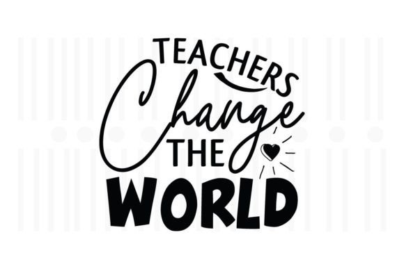 Teachers Change the World SVG for Crafts