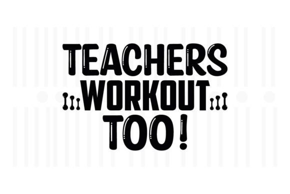 Teachers Workout Too SVG Graphics