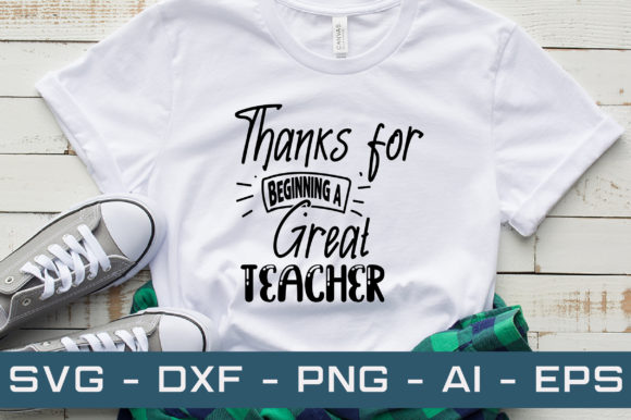 Thanks for Beginning a Great Teacher Svg: Graphics and Crafts