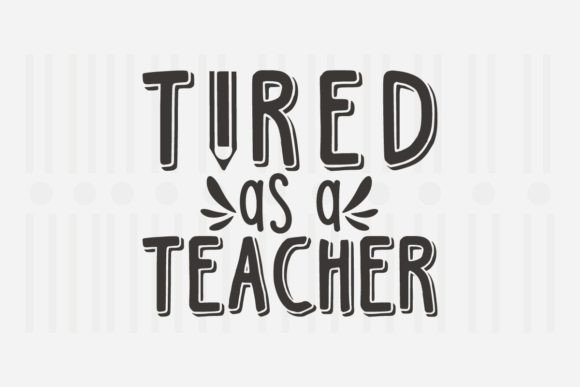 Tired As a Teacher SVG Quotes: Graphics for Crafts