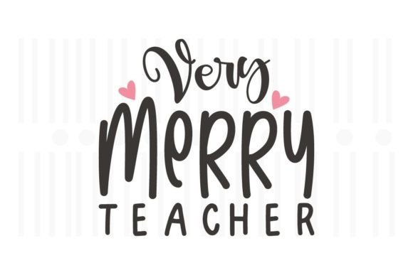 Very Merry Teacher SVG Quotes: Graphics for Crafts and Content