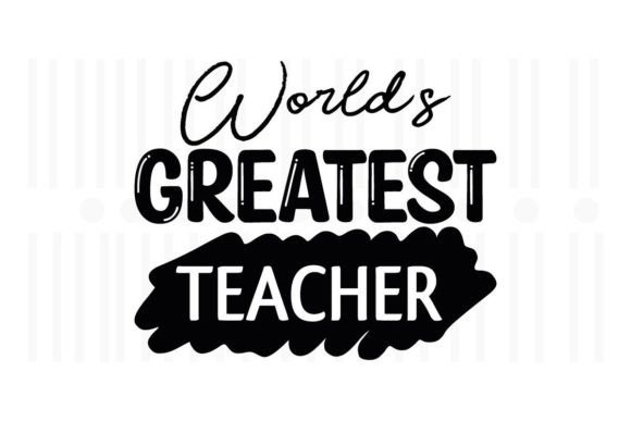World's Greatest Teacher SVG Graphics and Crafts